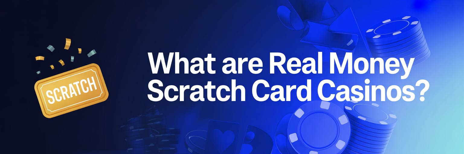 What Are Real Money Scratch Card Casinos?